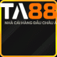 TA88 - Nhà cái hàng đầu Châu Á